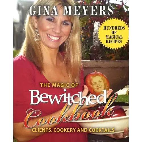 The Magic of Bewitched Cookbook: Clients, Cookery and Cocktails - Paperback