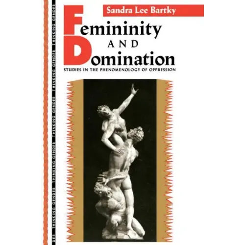 Femininity and Domination: Studies in the Phenomenology of Oppression - Paperback