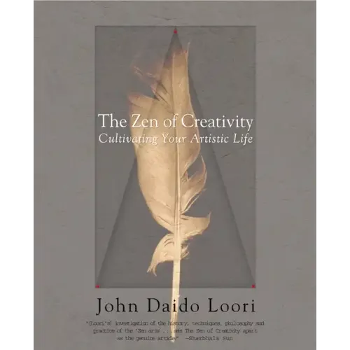 The Zen of Creativity: Cultivating Your Artistic Life - Paperback