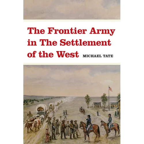 The Frontier Army in the Settlement of the West - Paperback