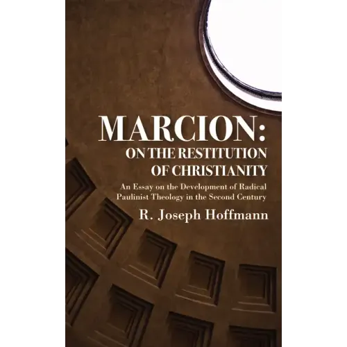 Marcion: On the Restitution of Christianity - Paperback