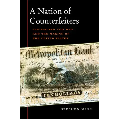 Nation of Counterfeiters: Capitalists, Con Men, and the Making of the United States - Paperback
