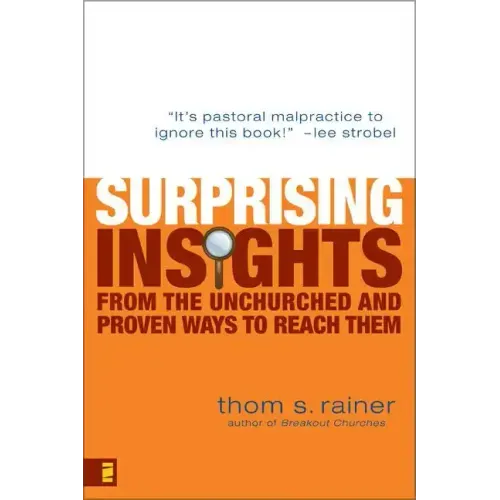 Surprising Insights from the Unchurched and Proven Ways to Reach Them - Paperback