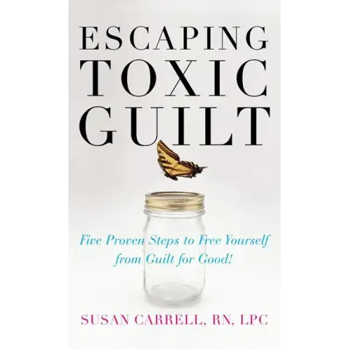 Escaping Toxic Guilt (H/C) - Hardcover