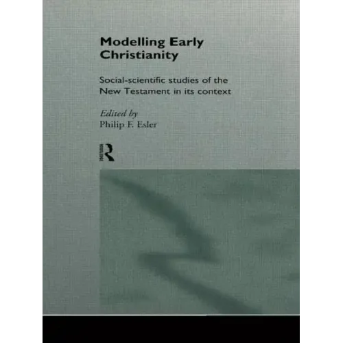 Modelling Early Christianity: Social-Scientific Studies of the New Testament in its Context - Paperback