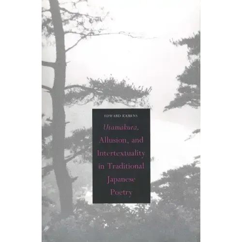 Utamakura, Allusion, and Intertextuality in Traditional Japanese Poetry - Hardcover