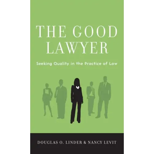 Good Lawyer: Seeking Quality in the Practice of Law - Hardcover