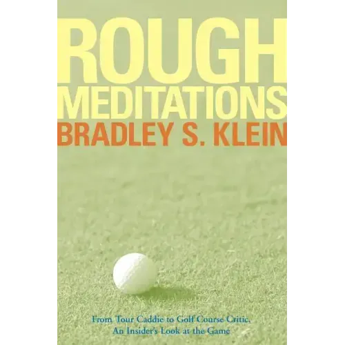 Rough Meditations: From Tour Caddie to Golf Course Critic, an Insider's Look at the Game - Paperback