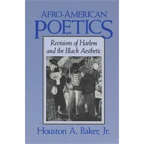 Afro-American Poetics Afro-American Poetics Afro-American Poetics: Revisions of Harlem and the Black Aesthetic Revisions of Harlem and the Black Aesth - Paperback