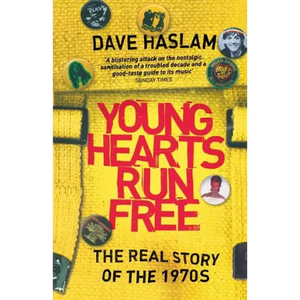 Young Hearts Run Free: The Real Story of the 1970s - Paperback