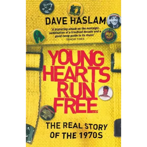 Young Hearts Run Free: The Real Story of the 1970s - Paperback