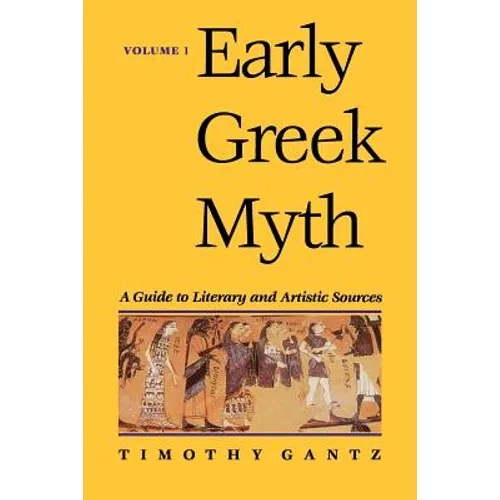 Early Greek Myth: A Guide to Literary and Artistic Sources - Paperback
