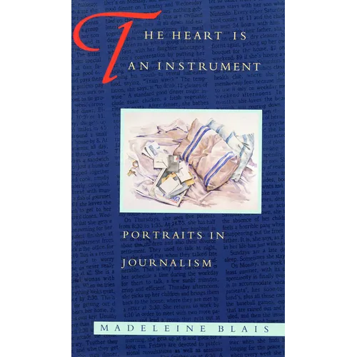 The Heart Is an Instrument: Portraits in Journalism - Paperback