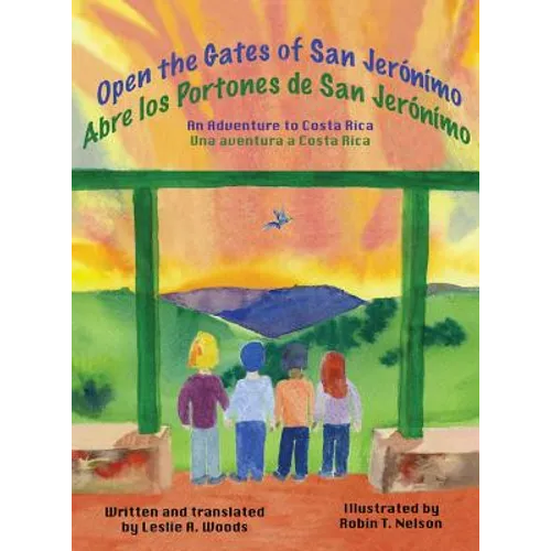 Open the Gates of San Jerónímo: An Adventure to Costa Rica - Hardcover