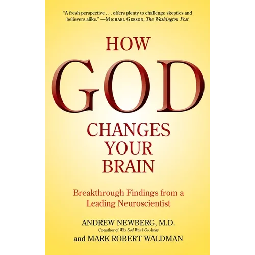 How God Changes Your Brain: Breakthrough Findings from a Leading Neuroscientist