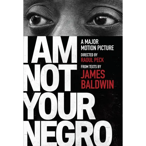 I Am Not Your Negro: A Companion Edition to the Documentary Film Directed by Raoul Peck