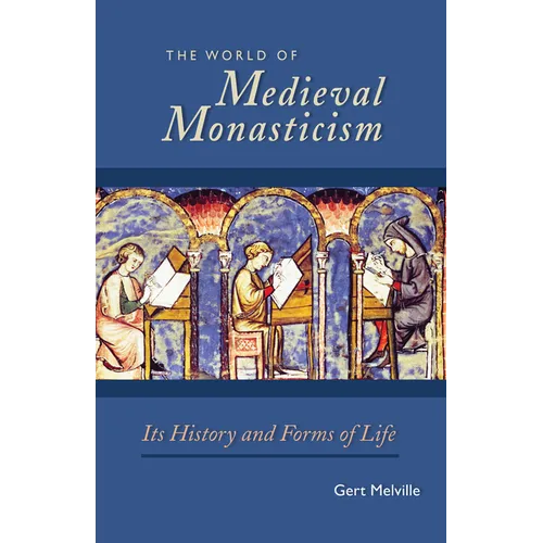 The World of Medieval Monasticism: Its History and Forms of Life Volume 263 - Paperback