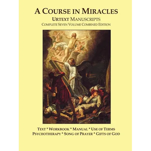 A Course in Miracles Urtext Manuscripts Complete Seven Volume Combined Edition - Paperback