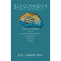 Schizophrenia-Simply Understood: Developing the Basis for a Correct Understanding,