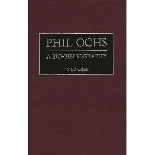 Phil Ochs: A Bio-Bibliography - Hardcover