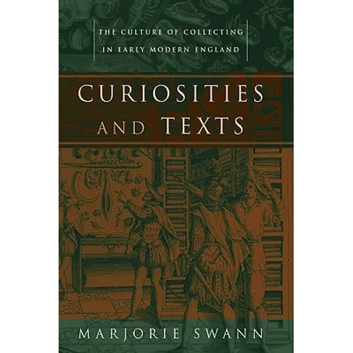 Curiosities and Texts: The Culture of Collecting in Early Modern England - Hardcover