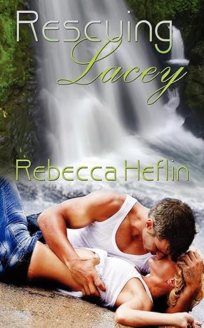 Rescuing Lacey by Rebecca Heflin -Paperback
