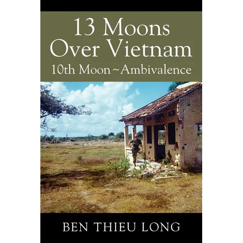 13 Moons Over Vietnam: 10th Moon Ambivalence - Paperback