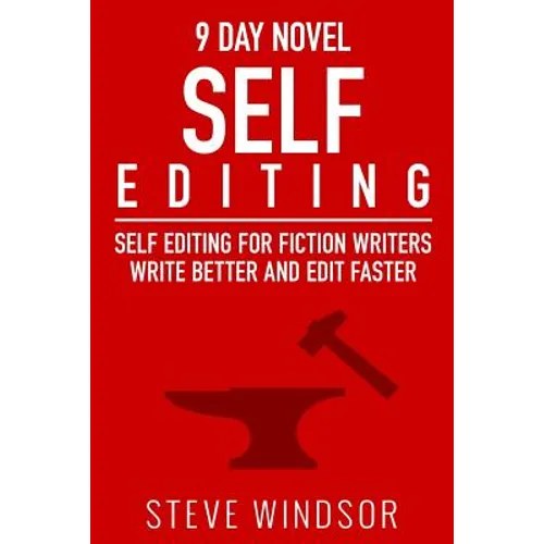 Nine Day Novel-Self-Editing: Self Editing For Fiction Writers: Write Better and Edit Faster - Paperback