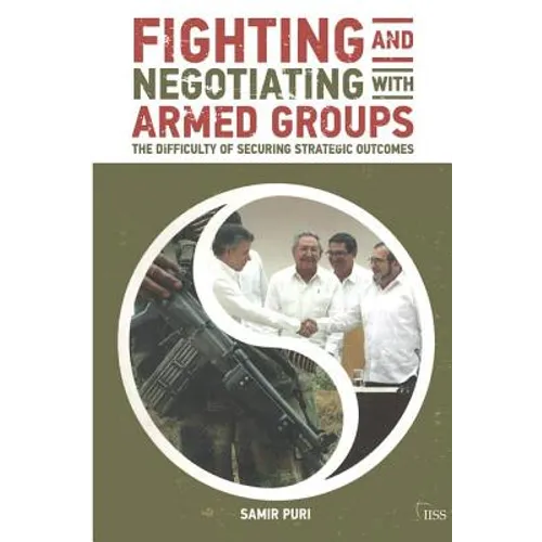 Fighting and Negotiating with Armed Groups: The Difficulty of Securing Strategic Outcomes - Paperback