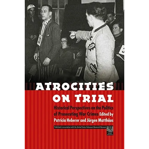 Atrocities on Trial: Historical Perspectives on the Politics of Prosecuting War Crimes - Paperback