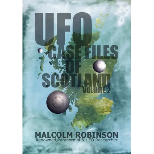 UFO Case Files Of Scotland Volume 2: (The Sightings, 1970s - 1990's) - Paperback