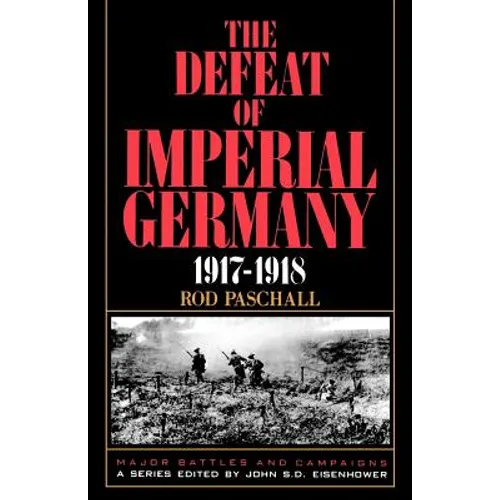 The Defeat of Imperial Germany, 1917-1918 - Paperback
