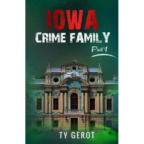 Iowa Crime Family: Part I - Paperback
