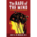 The Rape of the Mind: The Psychology of Thought Control and Menticide