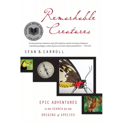 Remarkable Creatures: Epic Adventures in the Search for the Origins of Species - Paperback
