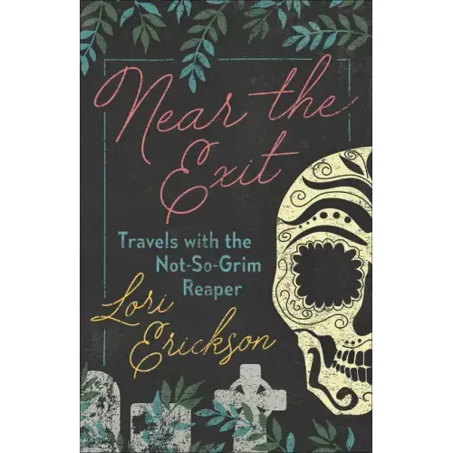 Near the Exit: Travels with the Not-So-Grim Reaper - Paperback