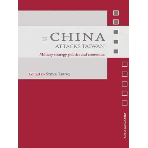 If China Attacks Taiwan: Military Strategy, Politics and Economics - Paperback