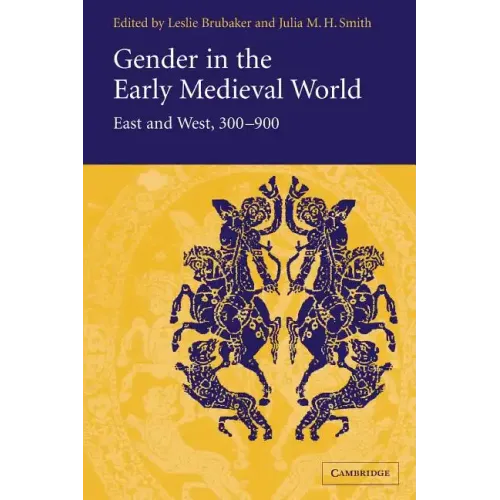 Gender in the Early Medieval World: East and West, 300 900 - Paperback