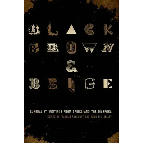 Black, Brown, & Beige: Surrealist Writings from Africa and the Diaspora - Paperback