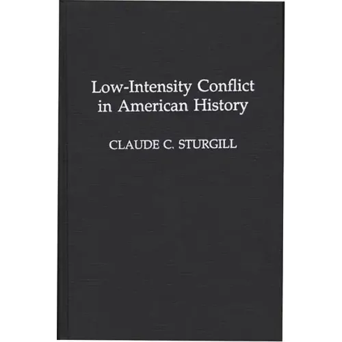 Low-Intensity Conflict in American History - Hardcover