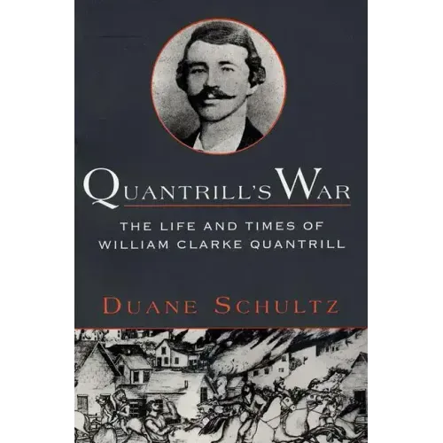 Quantrill's War: The Life & Times of William Clarke Quantrill, 1837-1865 - Paperback