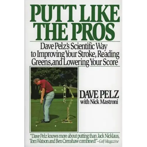 Putt Like the Pros: Dave Pelz's Scientific Guide to Improvin - Paperback