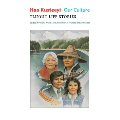 Haa Kusteeyí, Our Culture: Tlingit Life Stories - Paperback