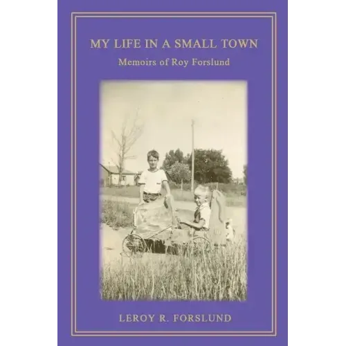 My Life in a Small Town: Memoirs of Roy Forslund - Paperback