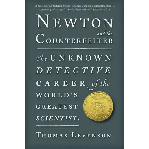 Newton and the Counterfeiter: The Unknown Detective Career of the World's Greatest Scientist - Paperback