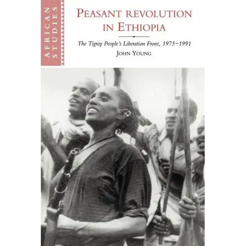 Peasant Revolution in Ethiopia: The Tigray People's Liberation Front, 1975 1991 - Paperback