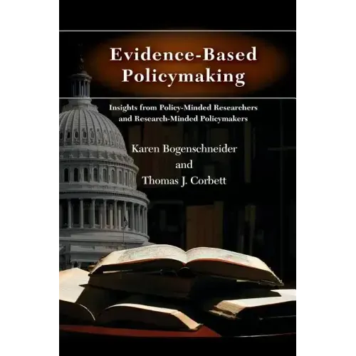 Evidence-Based Policymaking: Insights from Policy-Minded Researchers and Research-Minded Policymakers - Paperback