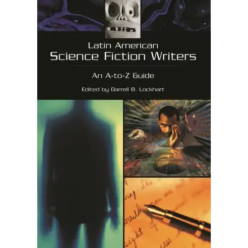 Latin American Science Fiction Writers: An A-to-Z Guide - Hardcover