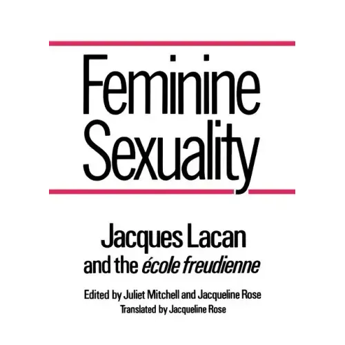 Feminine Sexuality: Jacques Lacan and the École Freudienne - Paperback