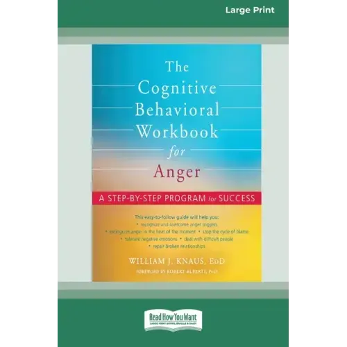 The Cognitive Behavioral Workbook for Anger: A Step-by-Step Program for Success [16pt Large Print Edition] - Paperback